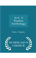 Art: A Ruskin Anthology - Scholar's Choice Edition(English)