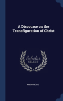 A Discourse on the Transfiguration of Christ