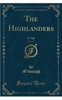 The Highlanders, Vol. 3 of 3: A Tale (Classic Reprint)(English)