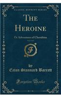 The Heroine, Vol. 3 of 3: Or Adventures of Cherubina (Classic Reprint)