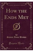 How the Ends Met (Classic Reprint): (English)