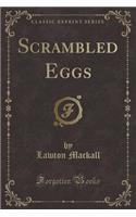 Scrambled Eggs (Classic Reprint): (English)