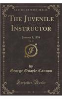 The Juvenile Instructor, Vol. 29: January 1, 1894 (Classic Reprint)