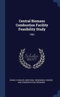 Central Biomass Combustion Facility Feasibility Study