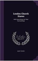 London Church Staves