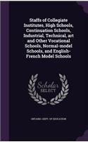 Staffs of Collegiate Institutes, High Schools, Continuation Schools, Industrial, Technical, Art and Other Vocational Schools, Normal-Model Schools, and English-French Model Schools