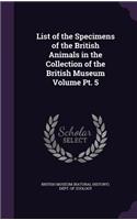 List of the Specimens of the British Animals in the Collection of the British Museum Volume PT. 5