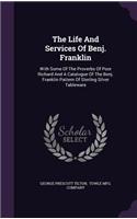 The Life And Services Of Benj. Franklin