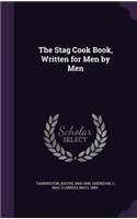The Stag Cook Book, Written for Men by Men