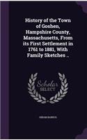 History of the Town of Goshen, Hampshire County, Massachusetts, From its First Settlement in 1761 to 1881, With Family Sketches ..