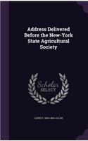 Address Delivered Before the New-York State Agricultural Society