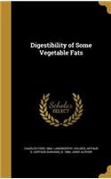 Digestibility of Some Vegetable Fats