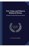Tort, Crime, and Police in Mediæval Britain