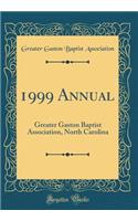 1999 Annual: Greater Gaston Baptist Association, North Carolina (Classic Reprint)