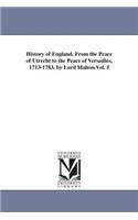 History of England, From the Peace of Utrecht to the Peace of Versailles, 1713-1783. by Lord Mahon.Vol. 5