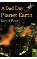 A Bad Day on Planet Earth