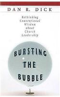 Bursting the Bubble: Rethinking Conventional Wisdom about Church Leadership