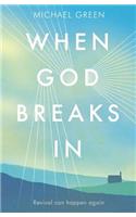 When God Breaks In: Revival can happen again(Hardcover)