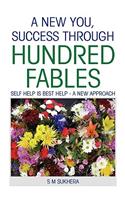 A New You, Success Through Hundred Fables: Self Help Is Best Help - a New Approach(English)
