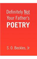Definitely Not Your Father's Poetry