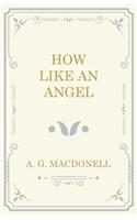 How Like an Angel