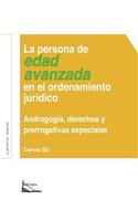 La Persona de Edad Avanzada En El Ordenamiento Jurídico: Andragogfa, Derechos Y Prerrogativas Especiales