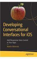 Developing Conversational Interfaces for iOS: Add Responsive Voice Control to Your Apps