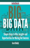 Big Data - Simple Steps to Win, Insights and Opportunities for Maxing Out Success: (English)