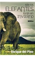 Solo los elefantes lloran en invierno: (Spanish)