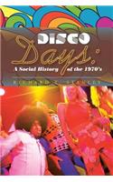 Disco Days: A Social History of the 1970's