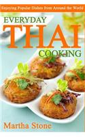 Everyday Thai Cooking: Enjoying Popular Dishes from Around the World