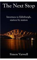 The Next Stop: Inverness to Edinburgh, station by station