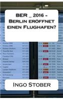 BER_2016 - Berlin eroeffnet einen Flughafen?: (German)
