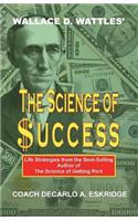 Wallace D. Wattles' The Science of Success: Life Strategies from the Best-Selling Author of the Science of Getting Rich