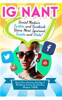 Ig'nant Social Media's Twitter and Facebook Users Most Ignorant Tweets and Posts
