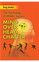 Mind Over Head Chatter: The Psychology of Athletic Success