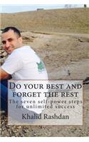 Do your best and forget the rest: The seven self-power steps for unlimited success