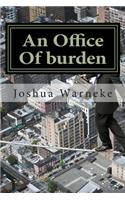 An Office of Burden