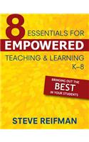 Eight Essentials for Empowered Teaching and Learning, K-8