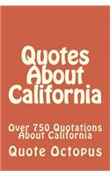 Quotes About California: Over 750 Quotations About California