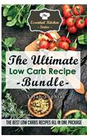 The Ultimate Low Carb Recipe Bundle: The Best Low Carbs Recipes All in One Package