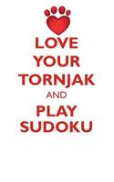 LOVE YOUR TORNJAK AND PLAY SUDOKU TORNJAK SUDOKU LEVEL 1 of 15