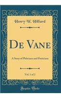 de Vane, Vol. 1 of 2: A Story of Plebeians and Patricians (Classic Reprint)