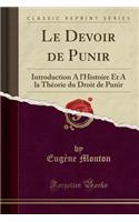 Le Devoir de Punir: Introduction a l'Histoire Et a la ThÃ©orie Du Droit de Punir (Classic Reprint)