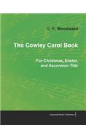 Cowley Carol Book for Christmas, Easter, and Ascension-Tide