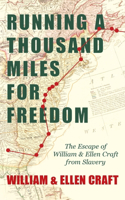 Running a Thousand Miles for Freedom - The Escape of William and Ellen Craft from Slavery;With an Introductory Chapter by Frederick Douglass