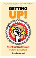 Getting UP!: Supercharging Your Energy