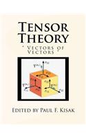 Tensor Theory: " Vectors of Vectors "