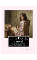 Little Dorrit, By Charles Dickens, H. K. Browne illustrator, and dedicted by Clarkson Stanfield, R. A.