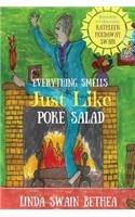 Everything Smells Just Like Poke Salad